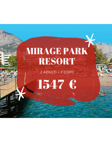 MIRAGE PARK RESORT - 1547 € pentru toata familia